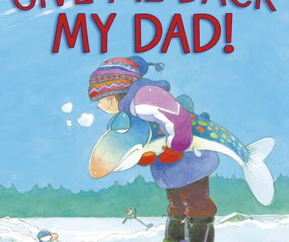 Give Me Back My Dad! new book by Robert Munsch